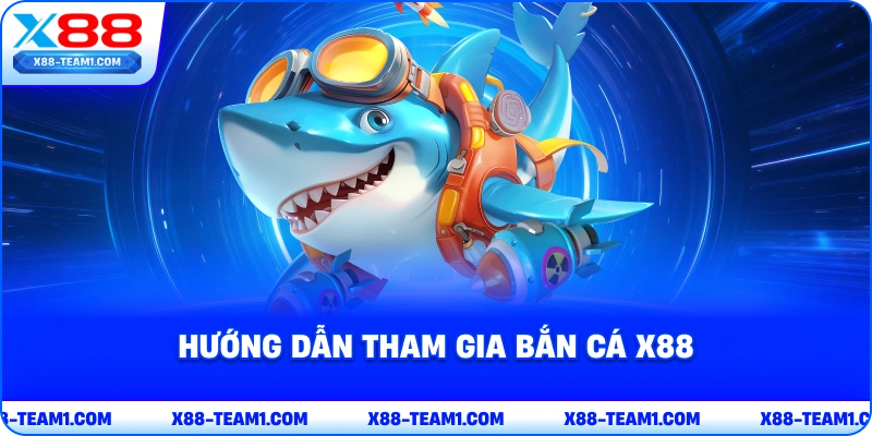 huong-dan-tham-gia-ban-ca-x88